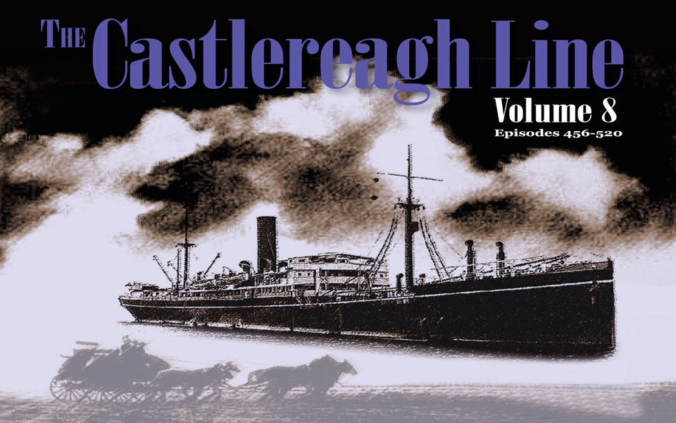 THE CASTLEREAGH LINE – Vol 9 & 10