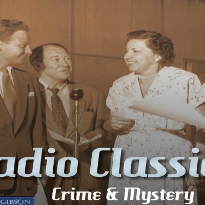 Grace Gibson Radio Classics – Crime & Mystery Vol 11